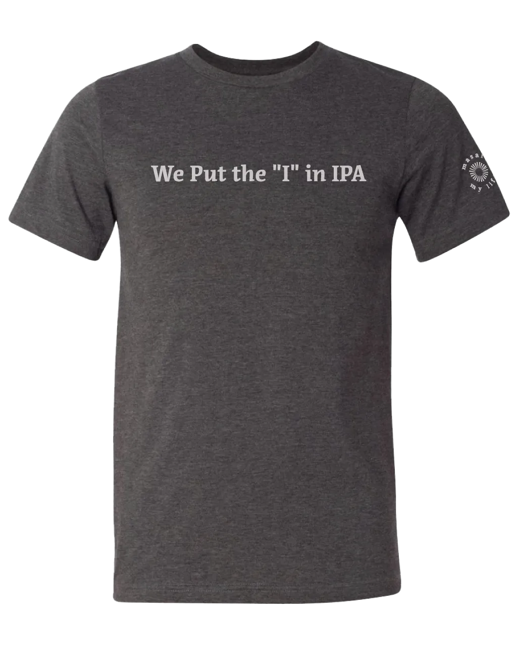 We Put the "I" in IPA Tee (Dark Gray Heather)