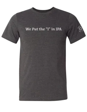 We Put the "I" in IPA Tee (Dark Gray Heather)